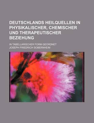 Book cover for Deutschlands Heilquellen in Physikalischer, Chemischer Und Therapeutischer Beziehung; In Tabellarischer Form Geordnet