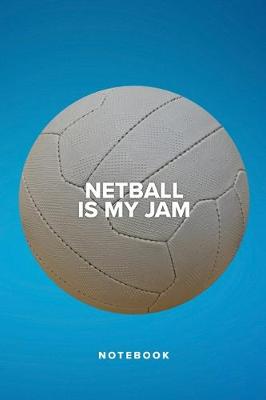 Book cover for Netball Is My Jam - Notebook