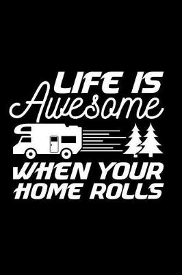 Book cover for Life Is Awesome When Your Home Rolls