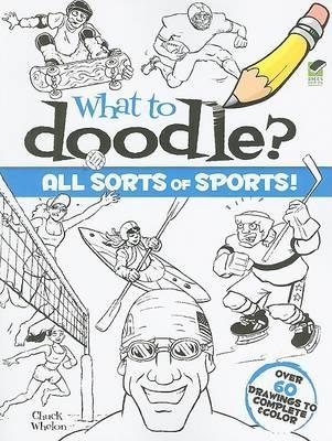 Book cover for What to Doodle? All Sorts of Sports!