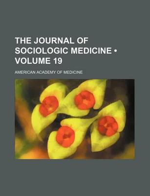 Book cover for The Journal of Sociologic Medicine (Volume 19)