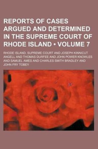 Cover of Reports of Cases Argued and Determined in the Supreme Court of Rhode Island (Volume 7)