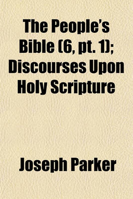 Book cover for The People's Bible (Volume 6, PT. 1); Discourses Upon Holy Scripture