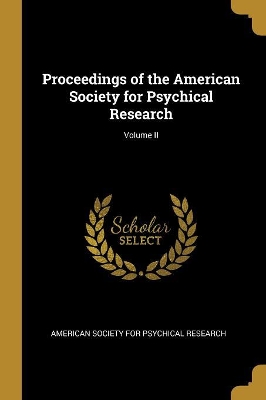 Book cover for Proceedings of the American Society for Psychical Research; Volume II