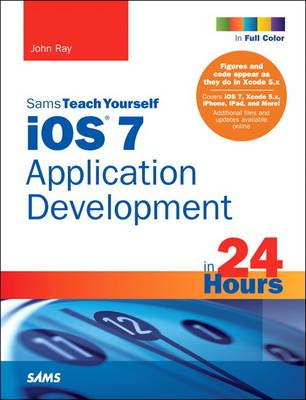 Book cover for iOS 7 Application Development in 24 Hours, Sams Teach Yourself