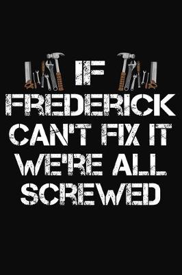 Book cover for If Frederick Can't Fix It We're All Screwed