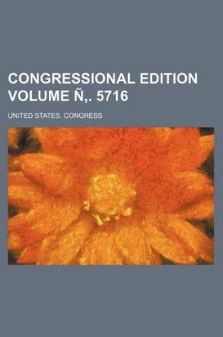 Cover of Congressional Edition Volume N . 5716