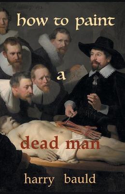 Book cover for How to Paint a Dead Man