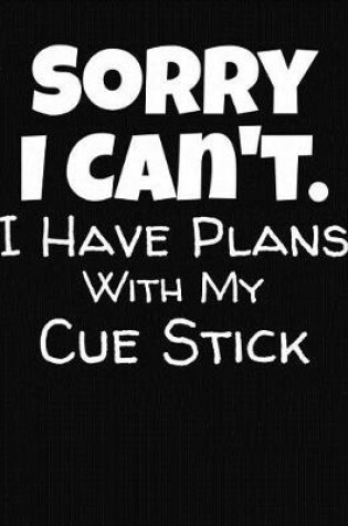 Cover of Sorry I Can't I Have Plans With My Cue Stick