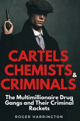 Cover of Cartels, Chemists & Criminals