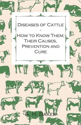 Book cover for Diseases of Cattle - How to Know Them; Their Causes, Prevention and Cure - Containing Extracts from Livestock for the Farmer and Stock Owner