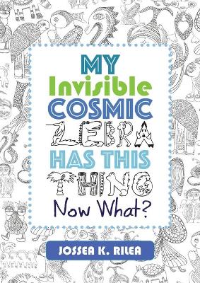Book cover for My Invisible Cosmic Zebra Has This Thing - Now What?