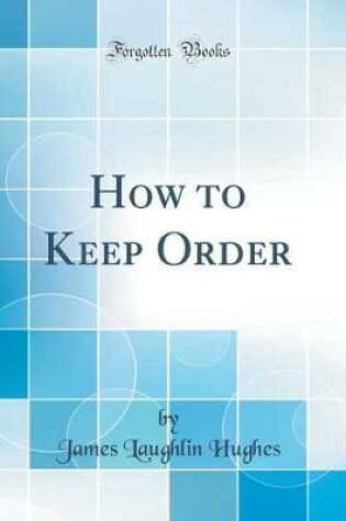 Cover of How to Keep Order (Classic Reprint)