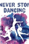 Book cover for Never Stop Dancing