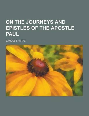 Book cover for On the Journeys and Epistles of the Apostle Paul