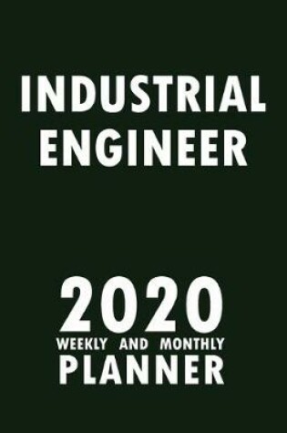 Cover of Industrial Engineer 2020 Weekly and Monthly Planner