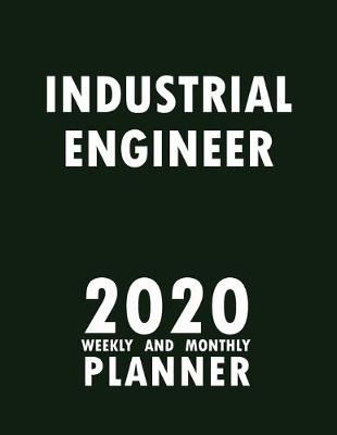 Book cover for Industrial Engineer 2020 Weekly and Monthly Planner