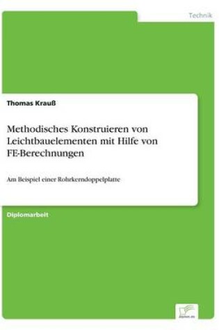 Cover of Methodisches Konstruieren von Leichtbauelementen mit Hilfe von FE-Berechnungen