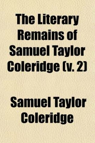 Cover of The Literary Remains of Samuel Taylor Coleridge (V. 2)