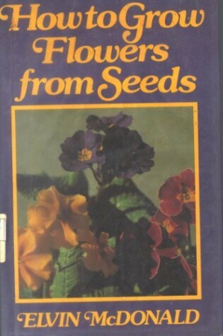 Cover of How to Grow Flowers from Seeds