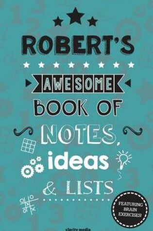 Cover of Robert's Awesome Book Of Notes, Lists & Ideas