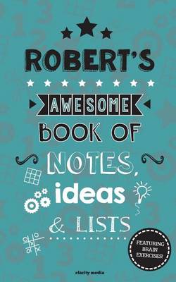 Book cover for Robert's Awesome Book Of Notes, Lists & Ideas