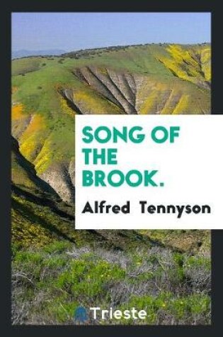 Cover of Song of the Brook. with Illus. by A.F. Bellows [and Others]