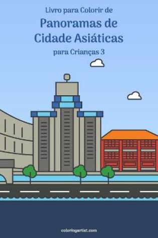 Cover of Livro para Colorir de Panoramas de Cidade Asiaticas para Criancas 3