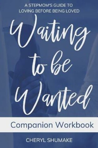 Cover of Waiting to be Wanted Companion Workbook