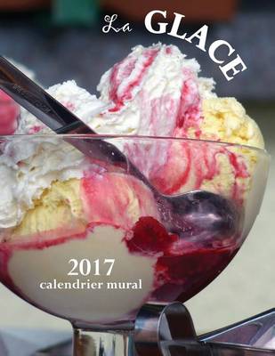 Book cover for La Glace 2017 Calendrier Mural (Edition France)