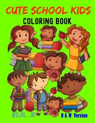 Book cover for Cute School Kids Coloring Book