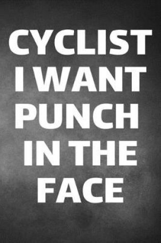 Cover of Cyclist I Want Punch In The Face