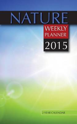 Book cover for Nature Weekly Planner 2015