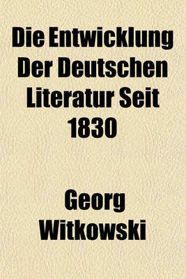 Book cover for Die Entwicklung Der Deutschen Literatur Seit 1830