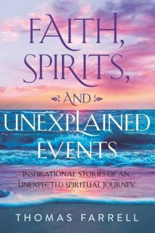 Cover of Faith, Spirits, and Unexplained Events