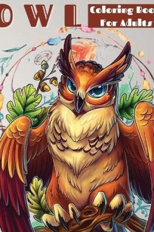 Cover of Owl Coloring Book For Grownups