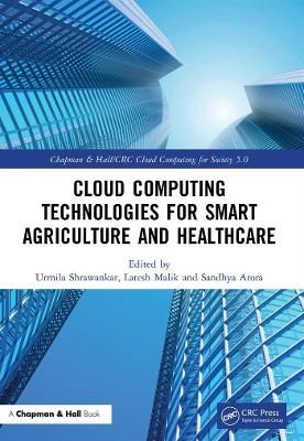 Book cover for Cloud Computing Technologies for Smart Agriculture and Healthcare