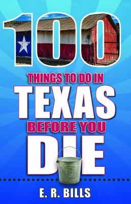 Book cover for 100 Things to Do in Texas Before You Die