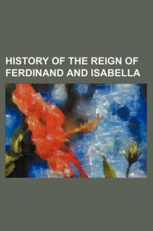 Cover of History of the Reign of Ferdinand and Isabella