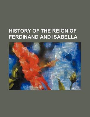 Book cover for History of the Reign of Ferdinand and Isabella