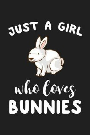 Cover of Just A Girl Who Loves Bunnies