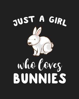 Book cover for Just A Girl Who Loves Bunnies