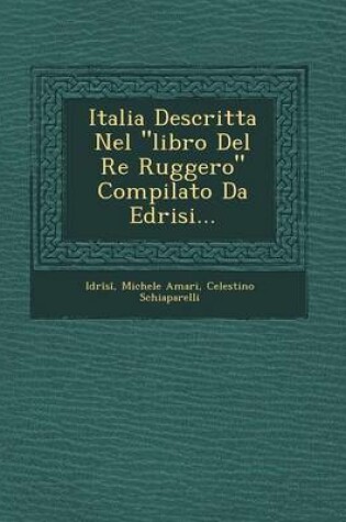 Cover of Italia Descritta Nel "Libro del Re Ruggero" Compilato Da Edrisi...