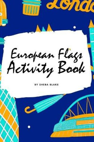 Cover of European Flags of the World Coloring Book for Children (8.5x8.5 Coloring Book / Activity Book)