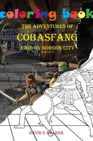 Cover of Coloring Book The Adventures of Cobasfang Raid on Norgon City