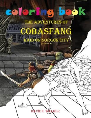 Cover of Coloring Book The Adventures of Cobasfang Raid on Norgon City