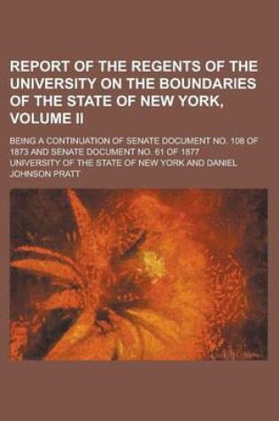 Cover of Report of the Regents of the University on the Boundaries of the State of New York, Volume II; Being a Continuation of Senate Document No. 108 of 1873 and Senate Document No. 61 of 1877