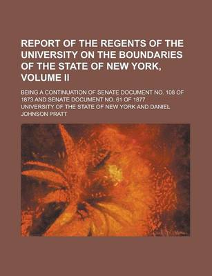 Book cover for Report of the Regents of the University on the Boundaries of the State of New York, Volume II; Being a Continuation of Senate Document No. 108 of 1873 and Senate Document No. 61 of 1877