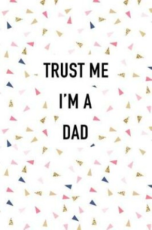Cover of Trust Me I'm a Dad