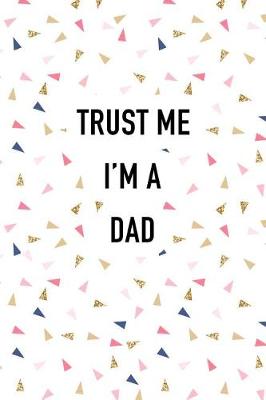 Book cover for Trust Me I'm a Dad